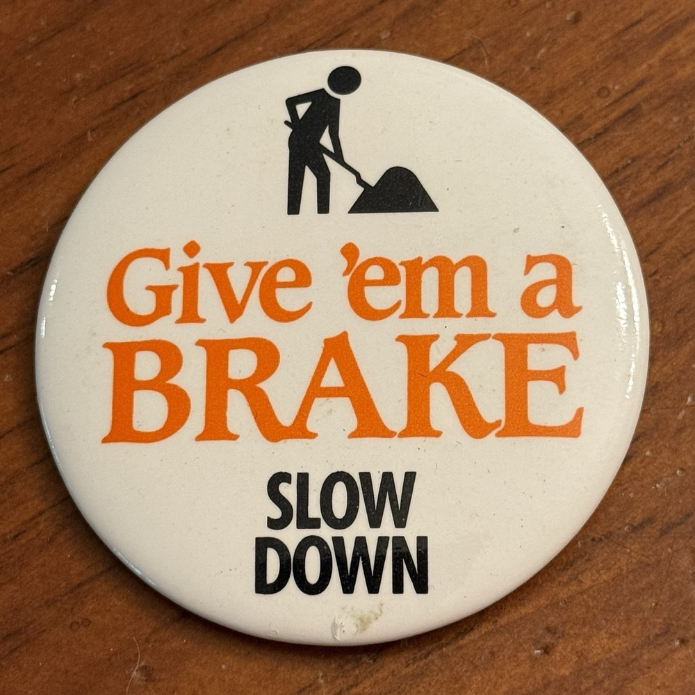 Give 'Em A Break Slow Down Construction Vintage‎ Pinback Button Pin Round Circle